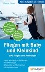 Reiseratgeber für Familien: Fliegen mit Baby und Kleinkind