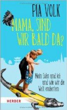 Pia Volk: "Mama, sind wir bald da?" © Amazon.de